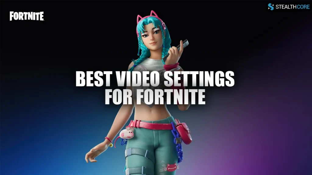 Best Fortnite Video Settings