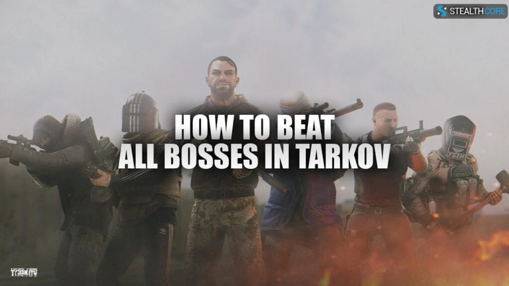 how to beat all bosses in tarkov