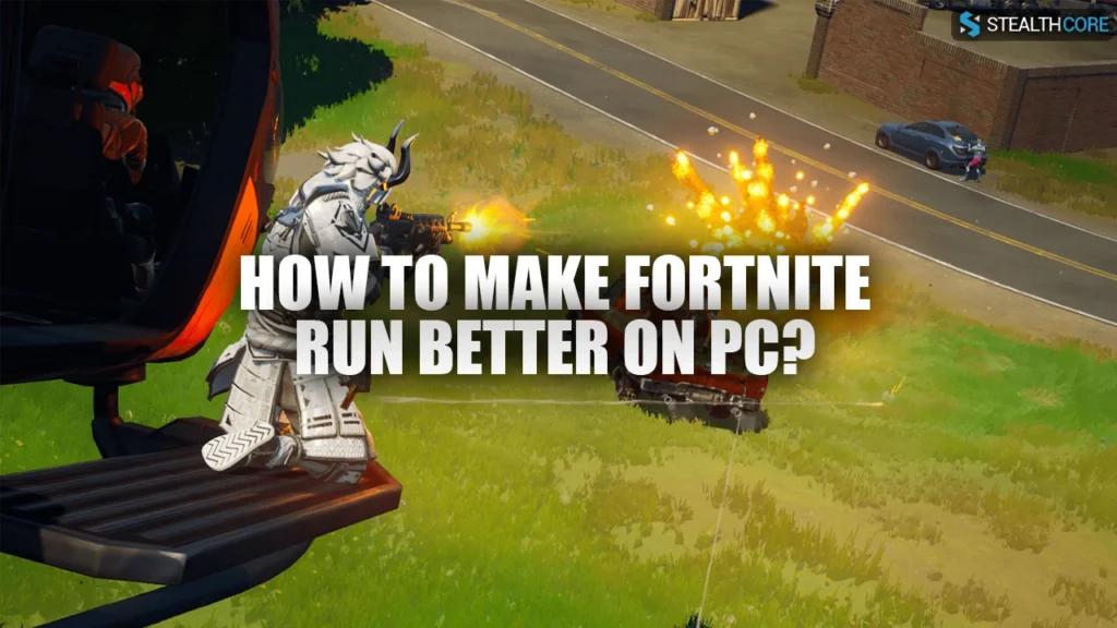 how to make fortnite run better on pc